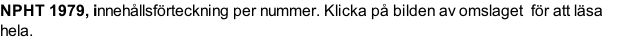 NPHT 1979, innehållsförteckning per nummer. Klicka på bilden av omslaget  för att läsa hela.